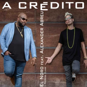 Album cover for "A Crédito feat. El Noro" by Alexander Abreu, El Noro y Primera Clase — available as Sheet Music & MIDI