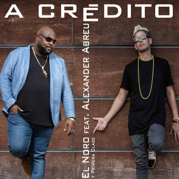 Album cover for "A Crédito feat. El Noro" by Alexander Abreu, El Noro y Primera Clase — available as Sheet Music & MIDI