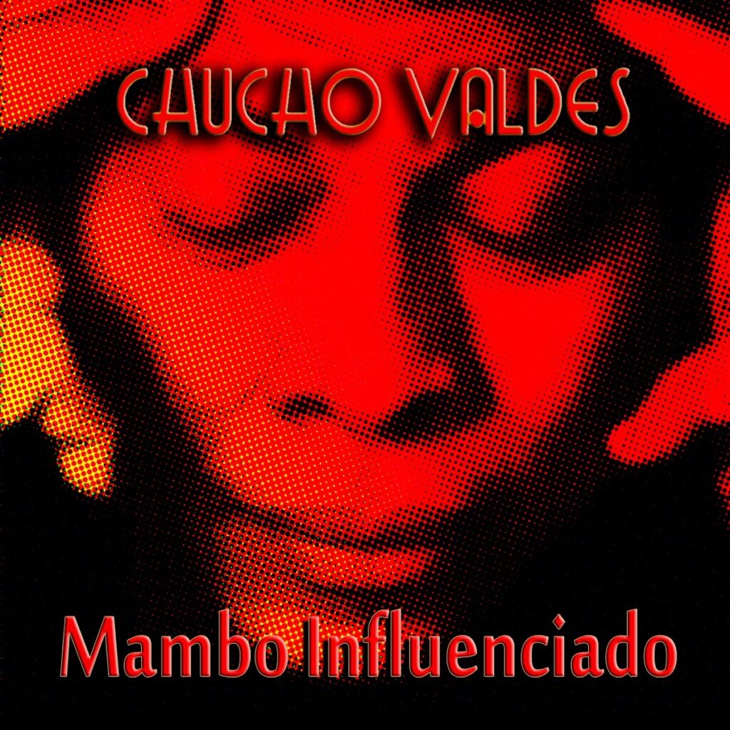 Album cover for "Mambo Influenciado" by Chucho Valdés — available as Sheet Music & MIDI