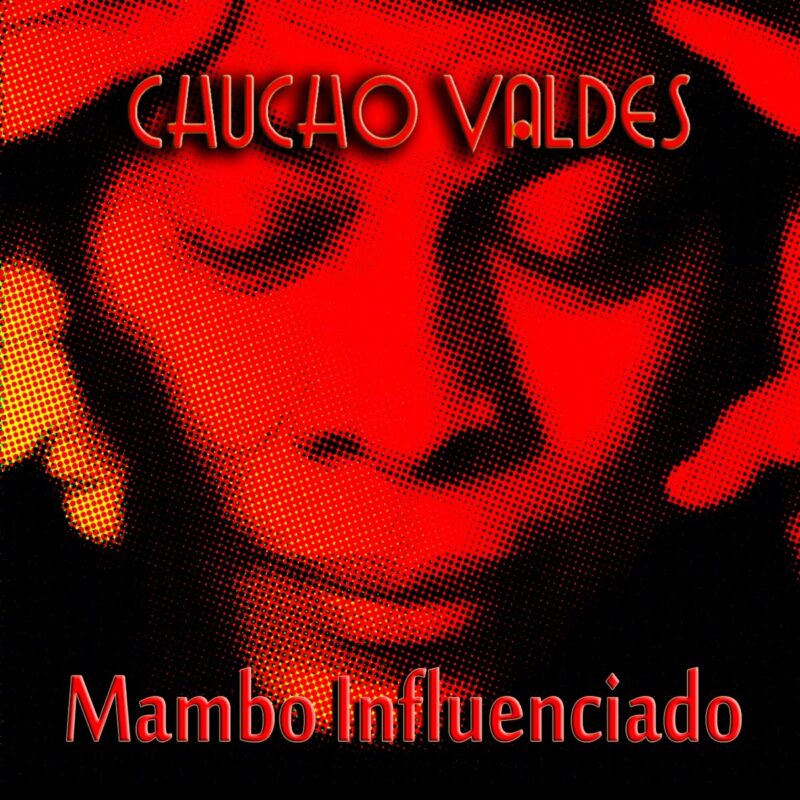 Album cover for "Mambo Influenciado" by Chucho Valdés — available as Sheet Music & MIDI