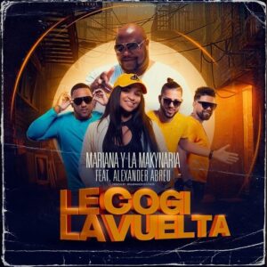 Album cover for "Le Cogí La Vuelta" by Alexander Abreu, Mariana y la Makynaria — available as Sheet Music & MIDI