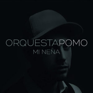 Album cover for "Mi Nena feat. Thomas Eby" by Orquesta Pomo — available as Sheet Music & MIDI