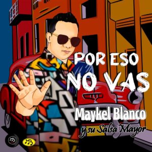 Album cover for "Por Eso No Vas" by Maykel Blanco y su Salsa Mayor — available as Sheet Music & MIDI