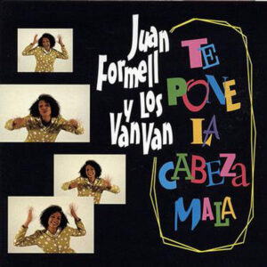 Album cover for "(Esto) Te Pone la Cabeza Mala" by Los Van Van — available as Sheet Music & MIDI