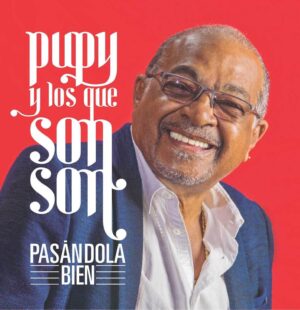 Album cover for "Pasándola Bien" by Pupy y Los Que Son Son — available as Sheet Music & MIDI