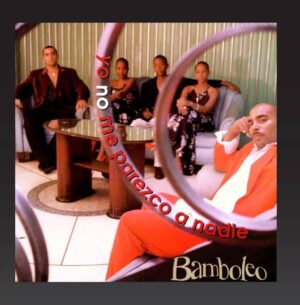 Album cover for "Yo No Me Parezco a Nadie" by Bamboleo — available as Sheet Music & MIDI